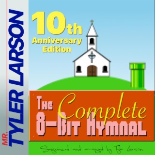 The Complete 8-Bit Hymnal (10th Anniversary Edition)