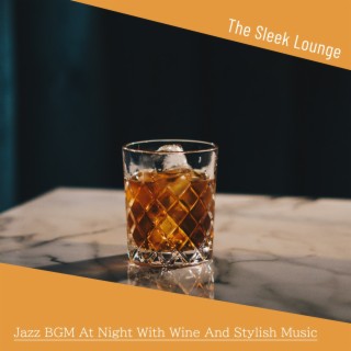 Jazz Bgm at Night with Wine and Stylish Music