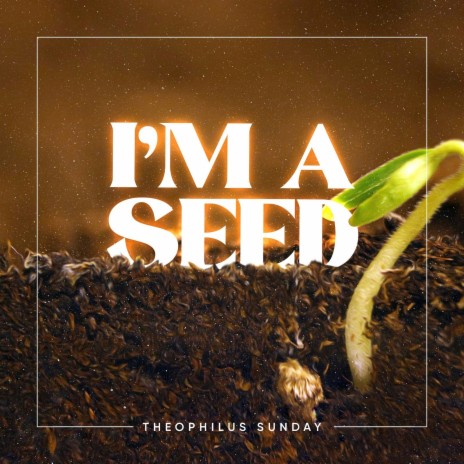 I'm a Seed | Boomplay Music