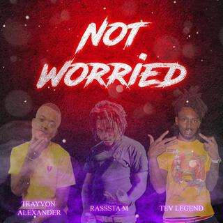 Not Worried ft. Rasssta M & Tev Legend lyrics | Boomplay Music