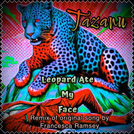 Leopard Ate My Face | Boomplay Music