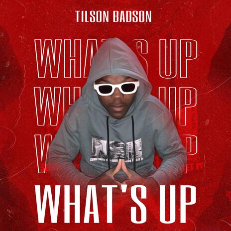 WHATS UP ft. Tilson Badson | Boomplay Music