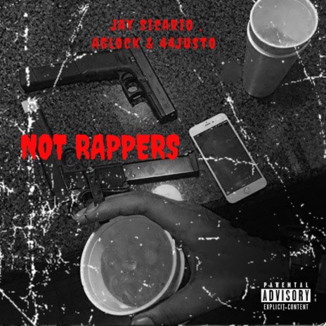 Not Rappers ft. AGlocc & 44 Justo