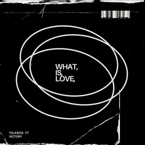 What is Love? ft. Victory | Boomplay Music