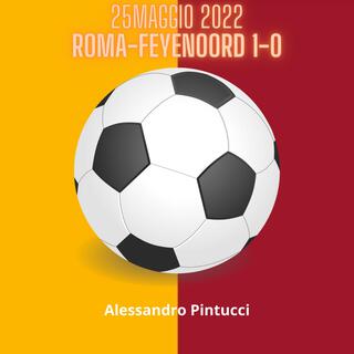 25 Maggio 2022 Roma-Feyenoord 1-0