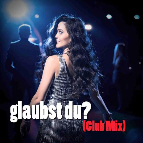 glaubst du? (Club Mix)