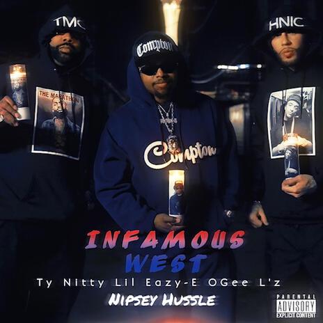 Infamous West (feat. Ty Nitty,Lil Eazy-E & Nipsey Hussle) | Boomplay Music