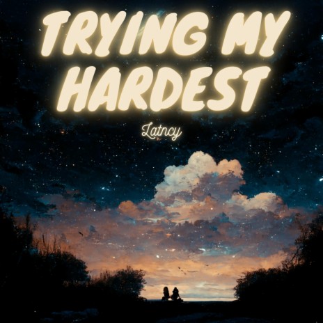 Trying My Hardest | Boomplay Music