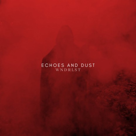 Echoes and Dust | Boomplay Music