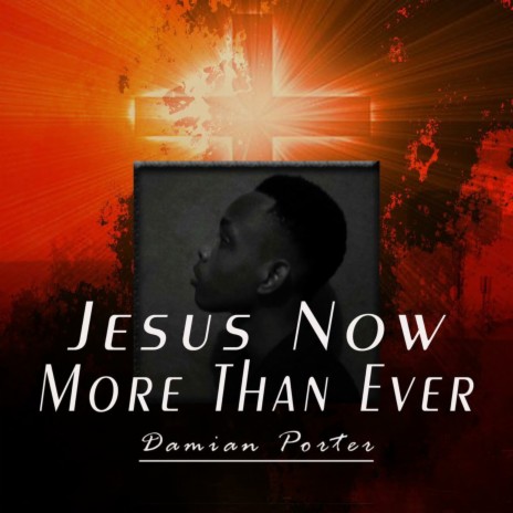 Jesus Now More Than Ever