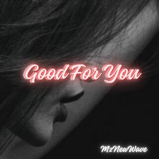 Good For You