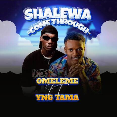 Shalewa Come Through ft. YNG Tama | Boomplay Music