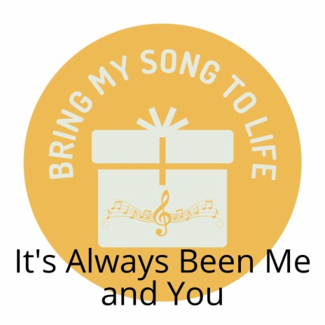 It's Always Been Me and You | Boomplay Music