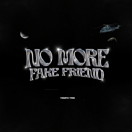 No More Fake Friend | Boomplay Music