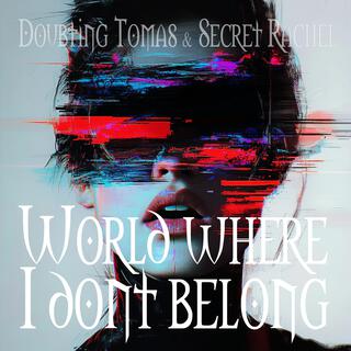 World where I don't belong lyrics | Boomplay Music