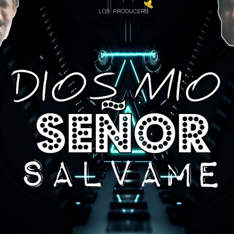 Dios Mio Señor Salvame | Boomplay Music