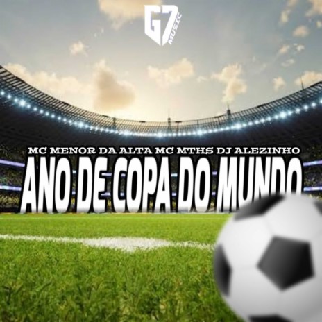 Ano de Copa do Mundo ft. MC MENOR DA ALTA & Dj Alezinho | Boomplay Music