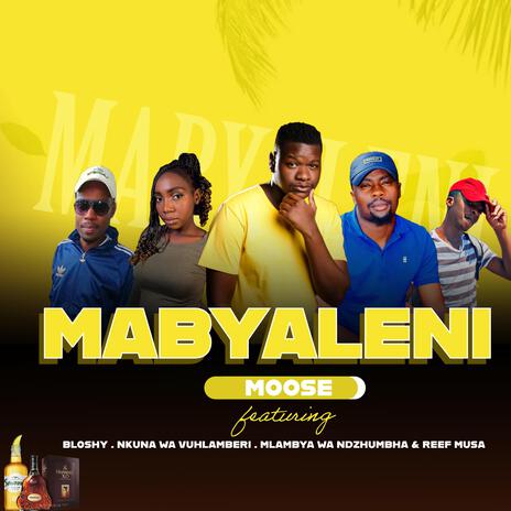 Mabyaleni ft. Bloshy, Mlambya Wa Ndzhumbha, Nkuna Wa Vuhlamberi & Musa Reef | Boomplay Music