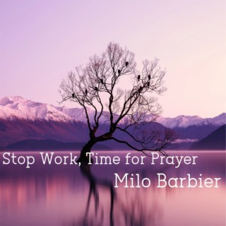 Stop Work, Time for Prayer