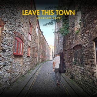 Leave This Town lyrics | Boomplay Music