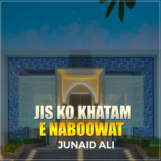 Jis Ko Khatam e Naboowat