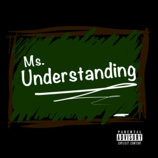 Ms. Understanding lyrics | Boomplay Music