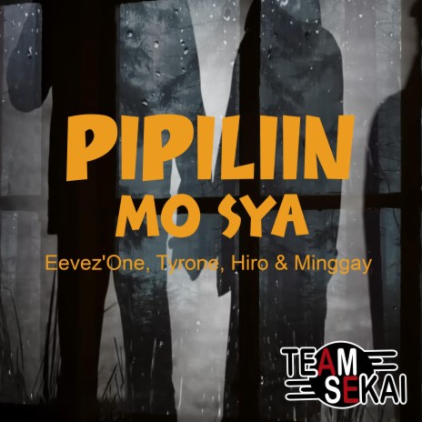 Pipiliin Mo Sya ft. Eevez'One, Tyrone, Minggay & Hiro | Boomplay Music