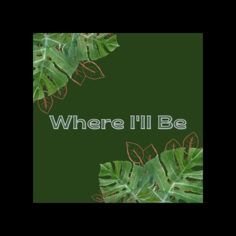 Where I'll Be | Boomplay Music