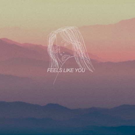 Feels Like You | Boomplay Music