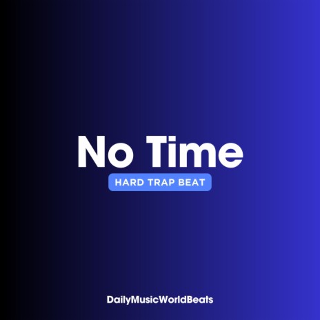 No Time (Hard Trap Beat) | Boomplay Music