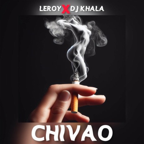 CHIVAO ft. DJ Khala | Boomplay Music