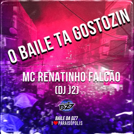 O Baile Tá Gostozin ft. DJ J2 | Boomplay Music