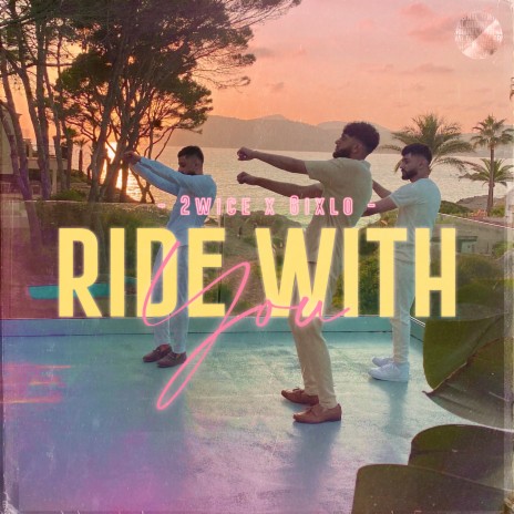 Ride With You ft. 6IXLO | Boomplay Music