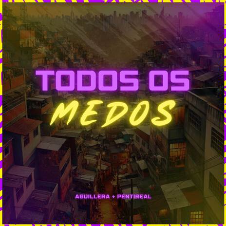 Todos Os Medos ft. AGUILLERA | Boomplay Music