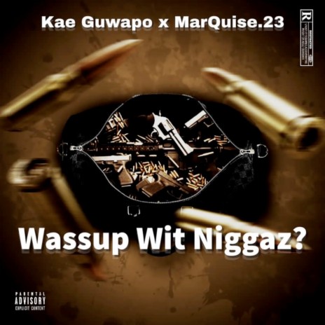 Wassup Wit Niggaz? ft. Marquise.23