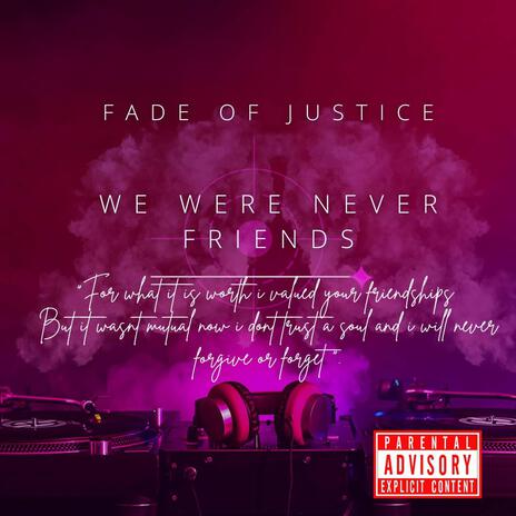 WE WERE NEVER FRIENDS (Radio Edit) | Boomplay Music