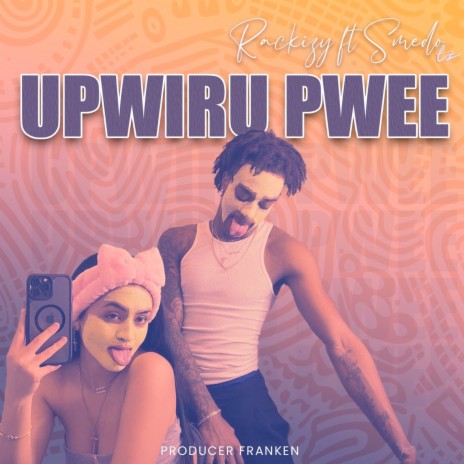 Upwiru Pwee ft. Rackizy | Boomplay Music
