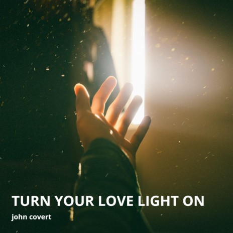 Turn Your Love Light On | Boomplay Music