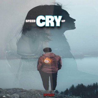 CRY (speed up) lyrics | Boomplay Music