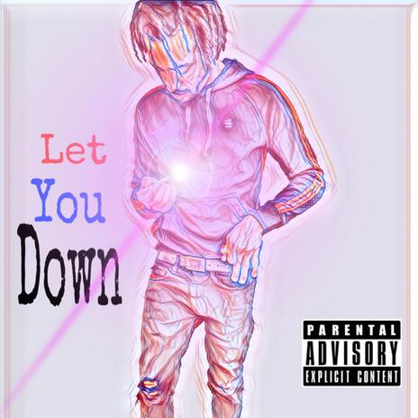 Let You Down | Boomplay Music