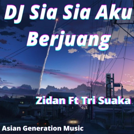 DJ Sia Sia Aku Berjuang ft. Tri Suaka | Boomplay Music