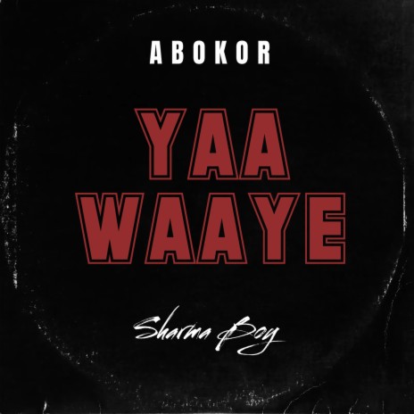 Yaa Waaye ft. Abokor | Boomplay Music