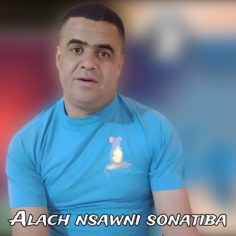 Alach nsawni sonatiba | Boomplay Music