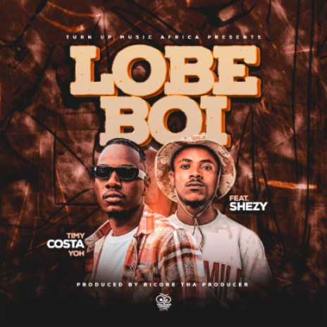 Timy Costa Yoh Ft Bad Boy Shezy, Lobe Boi. | Boomplay Music
