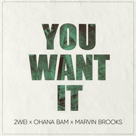 You Want It ft. Ohana Bam & Marvin Brooks | Boomplay Music