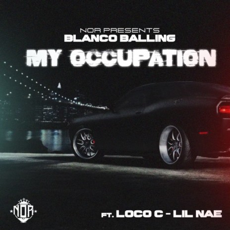 My Occupation ft. Loco C & Lil Nae | Boomplay Music