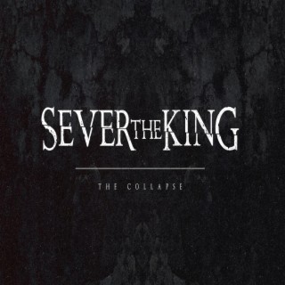 Sever the King