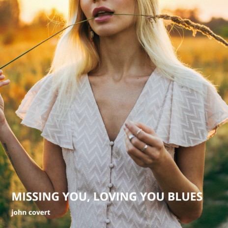 Missing You, Loving You Blues | Boomplay Music