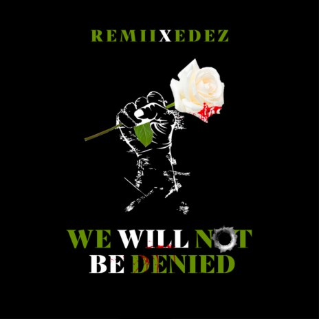 We Will Not Be Denied ft. Edez | Boomplay Music