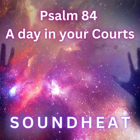 Psalm 84 A day in your Courts | Boomplay Music